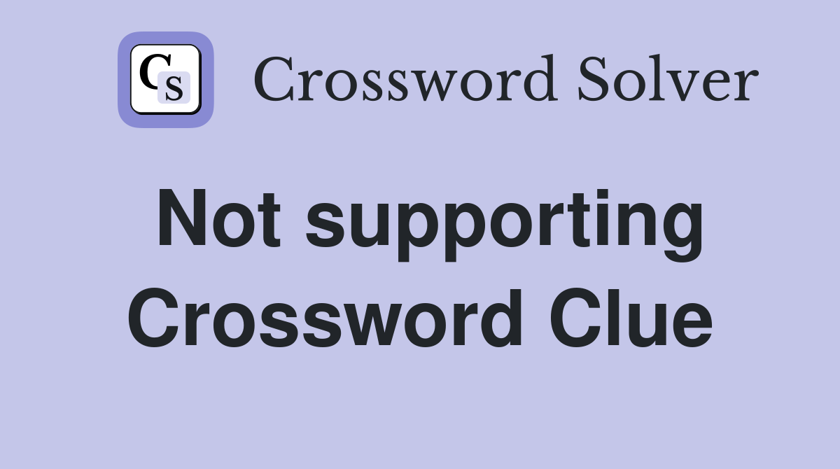 Not supporting Crossword Clue Answers Crossword Solver